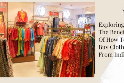 exploring-the-benefits-of-how-to-buy-clothes-from-india