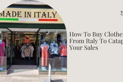 how-to-buy-clothes-from-italy-to-catapult-your-sales